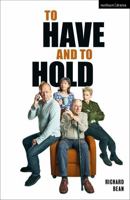 To Have and To Hold (Modern Plays) 1350448540 Book Cover