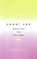 Sweet Zen: Dharma Talks from Cheri Huber 0963078445 Book Cover