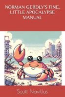 NORMAN GERDLY’S FINE, LITTLE APOCALYPSE MANUAL B0FK753LR2 Book Cover