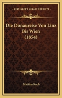 Die Donaureise Von Linz Bis Wien (1854) 1120458838 Book Cover