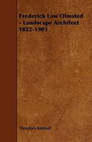 Frederick Law Olmsted - Landscape Architect 1822-1903 1444629840 Book Cover