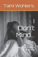 I Don't Mind...: 1535613653 Book Cover