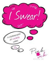 I Swear!: A Coloring Book of Colorful Words 1523653868 Book Cover