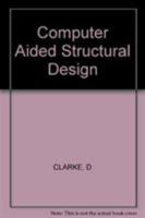 Computer aided structural design 0471996416 Book Cover