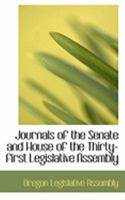 Journals of the Senate and House of the Thirty-First Legislative Assembly 0469223936 Book Cover