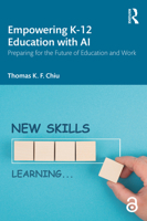 Empowering K-12 Education with AI: Preparing for the Future of Education and Work 1032811544 Book Cover