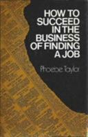 How to Succeed in the Business of Finding a Job 0882291629 Book Cover