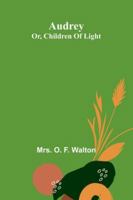 Audrey: Or, Children Of Light 9373059335 Book Cover