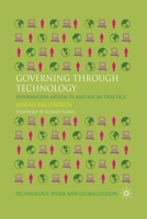 Governing Through Technology: Information Artefacts and Social Practice 0230280889 Book Cover