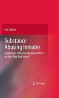 Substance Abusing Inmates: Experiences of Recovering Drug Addicts on their Way Back Home 0387098054 Book Cover