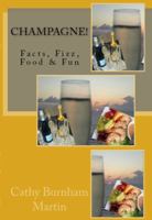 Champagne!: Facts, Fizz, Food & Fun 0983213690 Book Cover