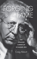 Forging Fame: The Strange Career of Scharmel Iris 0875803768 Book Cover