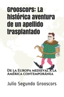 Grooscors: La histórica aventura de un apellido trasplantado: De la Europa medieval a la América contemporánea B09BYFX6G7 Book Cover