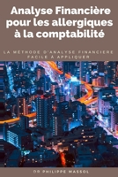 Analyse financière pour les allergiques à la comptabilité: la méthode d'analyse financière applicable sur le terrain facilement (Business Pratique) (French Edition) B07R8BP965 Book Cover