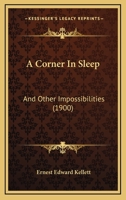 A Corner In Sleep: And Other Impossibilities 116646282X Book Cover