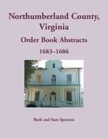 Northumberland County, Virginia Order Book, 1683-1686 0788458876 Book Cover
