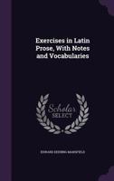 Exercises in Latin Prose, with Notes and Vocabularies 1357740379 Book Cover