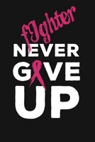 Fighter Never Give Up: Women Breast Cancer Awareness Notebook Gratitude Activity Journal "6x9" 110 pages 1694362655 Book Cover
