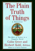 The Plain Truth of Things: A Treasury : The Role of Values in a Complex World 0060928743 Book Cover