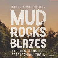Mud, Rocks, Blazes: Letting Go on the Applachian Trail 1665074426 Book Cover