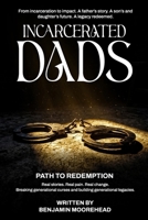 Incarcerated Dads: Path to Redemption B0HGP5RB34 Book Cover
