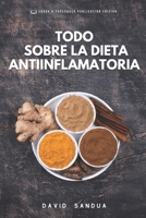 TODO SOBRE LA DIETA ANTIINFLAMATORIA B0CCZWL7T9 Book Cover