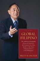 Global Filipino: The Authorized Biography of Speaker Jose de Venecia 1596980192 Book Cover
