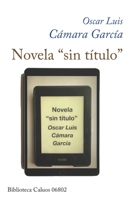 Novela "sin título" (Biblioteca Caluos) (Spanish Edition) B08HGTJL5T Book Cover