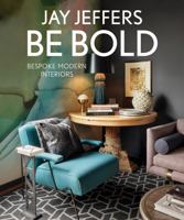 Be Bold: Bespoke Modern Interiors 1423650298 Book Cover