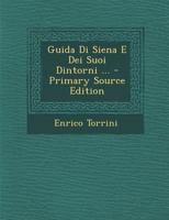 Guida Di Siena E Dei Suoi Dintorni ... 114167095X Book Cover