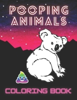 POOPING ANIMALS COLORING BOOK: A FUNNY COLORING BOOK FOR ADULTS , over 50 PAGES FILLED WITH FUNNY POOPING ANIMALS , An Adult Coloring Book Featuring ... for Stress Relief and Relaxatation B08SG3MDTX Book Cover