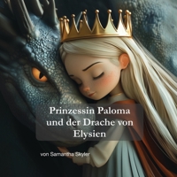 Princess Paloma und der Drache von Elysien 1067053638 Book Cover