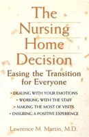 The Nursing Home Decision: Easing the Transition for Everyone 047134804X Book Cover