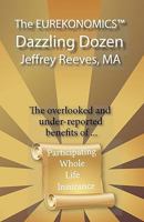 The EUREKONOMICS(TM) Dazzling Dozen: The Overlooked and Under Reported Benefits of Whole Life Insurance 0979770947 Book Cover