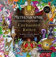 Mythographic Color and Discover: Enchanted Relics: An Artist's Coloring Book of Lost Antiquities 1250389127 Book Cover
