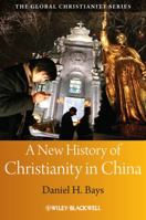 A New History of Christianity in China 1405159553 Book Cover