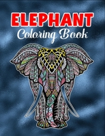 Elephant coloring book: An Adult Coloring Book with 50 Elephants for Relaxation and Stress Relief B091WFGHVQ Book Cover