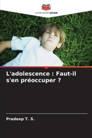 L'adolescence: Faut-il s'en préoccuper ? (French Edition) 6207796551 Book Cover