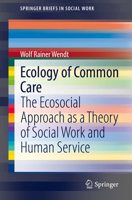 Ecology of Common Care : The Ecosocial Approach As a Theory of Social Work and Human Service 3030656985 Book Cover