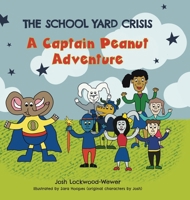 The School Yard Crisis (A Captain Peanut Adventure) 1038314763 Book Cover