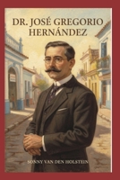 Dr. José Gregorio Hernández: Vida, Legado y Fe (Spanish Edition) B0GL6LNC7P Book Cover