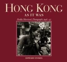 Hong Kong As It Was: Hedda Morrison’s Photographs 1946–47 9622099661 Book Cover