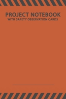 Project Notebook - With Safety Observation Cards: Dot Grid HSE Notebook with 150 Pages for Notes & Sketches - Perfect Offshore Construction Project Organizer with 20 Safety Observation Cards (SHOC) in 1083117947 Book Cover