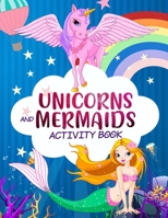 Unicorn and Mermaid Activity Book: A Cute and Fun Unicorns Mermaids Game Workbook Gift For Coloring, Learning, Word Search, Mazes, Crosswords, Dot to Dot, Spot the Difference and More For Kids Ages 4- 1079758135 Book Cover