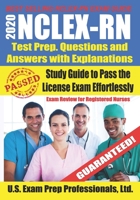 2020 NCLEX-RN Test Prep Questions and Answers with Explanations: Study Guide to Pass the License Exam Effortlessly - Exam Review for Registered Nurses B086FZN6WR Book Cover