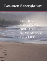 SUICIDE, FREEDOM, AND THE REVERENCE FOR LIFE B08CPB7RQY Book Cover