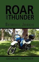 Roar and Thunder: Motorcycle Journeys, a Memoir 1508855013 Book Cover