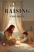 The Best Method for Raising Children (Illustrated, Refined & Edited) B0HCWYN571 Book Cover