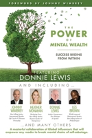 The POWER of MENTAL WEALTH Featuring Donnie Lewis : Success Begins From Within 1951502477 Book Cover