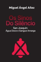 Os Sinos Do Silêncio: San Joaquín: Água Doce e Sangue Amarga (Portuguese Edition) B0CRZ52TNQ Book Cover
